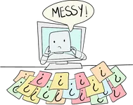 A computer says MESSY! over a pile of sticky notes with question marks.
